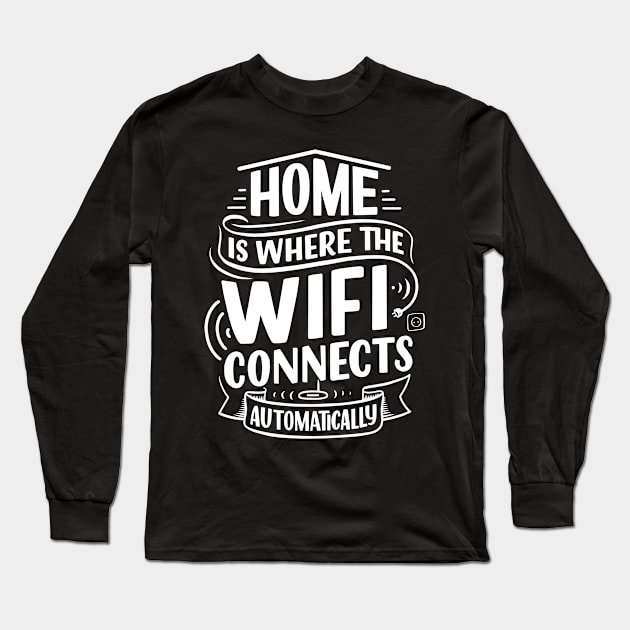 Home is where wifi Long Sleeve T-Shirt by JunkyDotCom